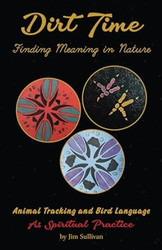 Dirt Time: Finding Meaning in Nature: Animal Tracking and Bird