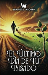 El ultimo Dia De Tu Pasado