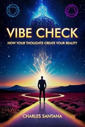 Vibe Check How Your Thoughts Create Your Reality