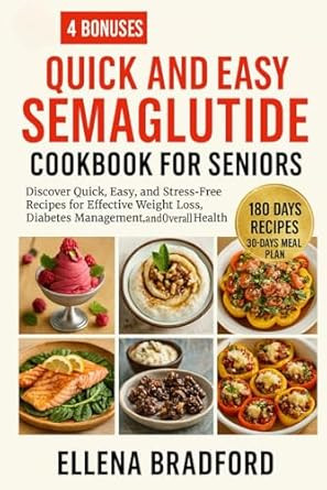 QUICK AND EASY SEMAGLUTIDE COOKBOOK FOR SENIORS