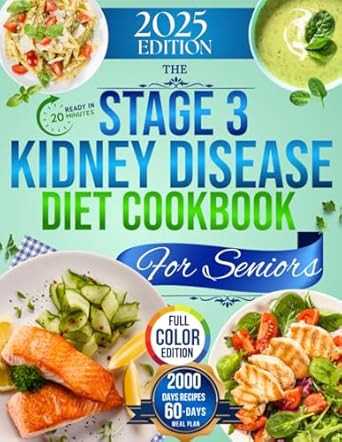 The Stage 3 Kidney Disease Diet Cookbook For Seniors