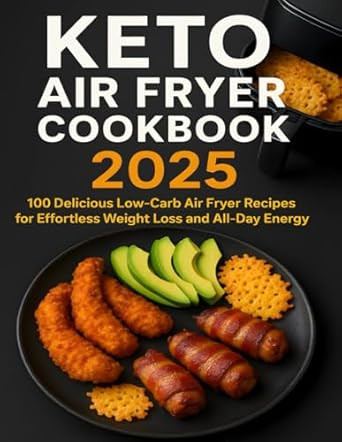 Keto Air Fryer Cookbook 2025