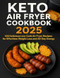 Keto Air Fryer Cookbook 2025