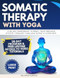Somatic Therapy With Yoga For Beginners