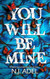 You Will Be Mine: A Dark Romance Thriller