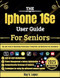 The Iphone 16e User Guide For Seniors