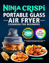 Ninja Crispi Portable Glass Air Fryer Cookbook for Beginners