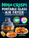 Ninja Crispi Portable Glass Air Fryer Cookbook for Beginners