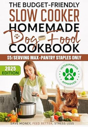 The Budget-Friendly Slow Cooker Homemade Dog Food Cookbook
