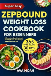SUPER EASY ZEPBOUND WEIGHT LOSS COOKBOOK FOR BEGINNERS
