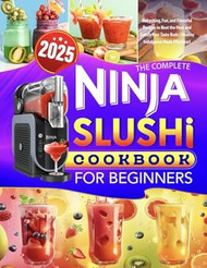 The Complete Ninja Slushi Cookbook for Beginners