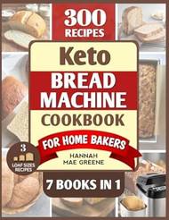 Keto Bread Machine Cookbook for Home Bakers