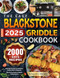 THE EASY BLACKSTONE GRIDDLE COOKBOOK 2025