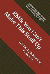 EMS: You Can't Make This Stuff Up