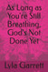 As Long as You're Still Breathing God's Not Done Yet
