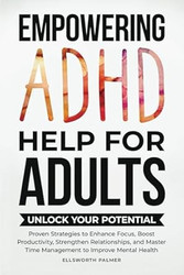 EMPOWERING ADHD HELP FOR ADULTS UNLOCK YOUR POTENTIAL