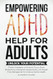 EMPOWERING ADHD HELP FOR ADULTS UNLOCK YOUR POTENTIAL