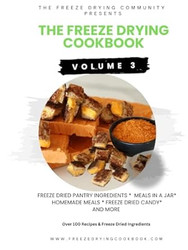 The Freeze Drying Cookbook: Volume 3