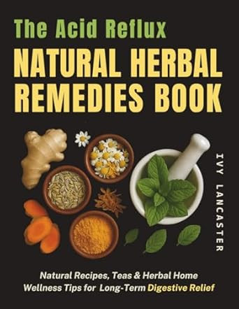 The Acid Reflux Natural Herbal Remedies Book