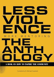 Less Violence More Mentoring The Anthology