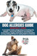 Dog Allergies Guide Dog Allergies Guide