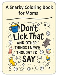 A Snarky Coloring Book for Moms