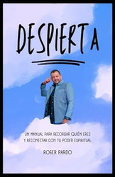 Despierta: Un Manual para recordar quien eres y reconectar con