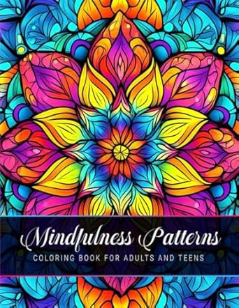 Mindfulness Patterns Coloring Book for Adults and Teens