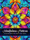 Mindfulness Patterns Coloring Book for Adults and Teens