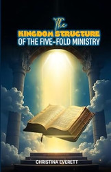 The Kingdom Structure of The Five-Fold Ministry