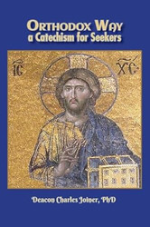 Orthodox Way A Catechism for Seekers