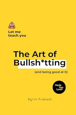 The Art of Bullsh*tting: