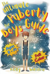 The Ultimate Puberty Guide for Boys 814 Years Old