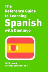 The Reference Guide to Learning Spanish with Duolingo
