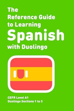 The Reference Guide to Learning Spanish with Duolingo