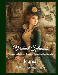 Verdant Splendor Diary of an Emerald Queen in Victorian