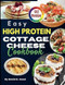 Easy High Protein Cottage Cheese Cookbook