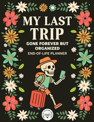 My Last Trip Gone Forever But Organized