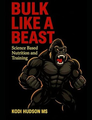 Bulk Like A Beast: Science based nutrition and training