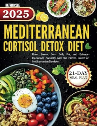Mediterranean Cortisol Detox Diet 2025