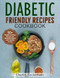 Diabetic Friendly Recipes Cookbook