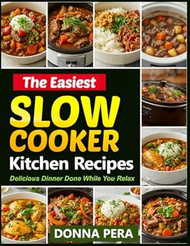 The Easiest Slow Cooker Kitchen Recipes