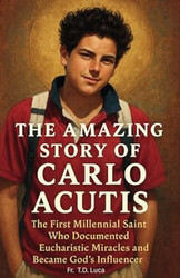 The Amazing Story of Carlo Acutis