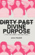 Dirty Past Divine Purpose