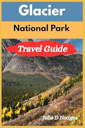 Glacier National Park Travel Guide