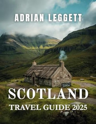 SCOTLAND TRAVEL GUIDE 2025