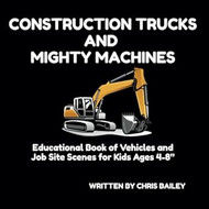 Construction Trucks and Mighty Machines