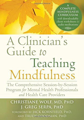 Clinician's Guide To Teaching Mindfulness