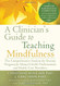 Clinician's Guide To Teaching Mindfulness