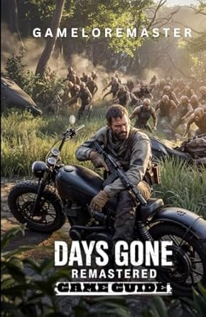 Days Gone Remastered Game Guide